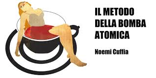 Salone del Libro – Il metodo della bomba atomica (Noemi Cuffia) ed.LiberAria